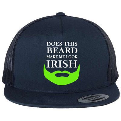 Does This Beard Make Me Look Irish Funny St Patty's Flat Bill Trucker Hat