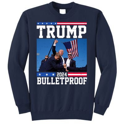 Donald Trump Bulletproof Fight Fist Legend 2024 Tall Sweatshirt