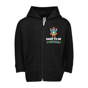 Dare To Be Yourself Autism Support Autistic Son Gift Toddler Zip Fleece Hoodie