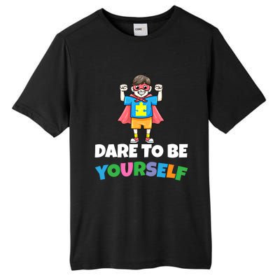 Dare To Be Yourself Autism Support Autistic Son Gift Tall Fusion ChromaSoft Performance T-Shirt