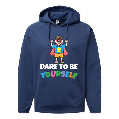 Dare To Be Yourself Autism Support Autistic Son Gift Performance Fleece Hoodie