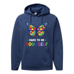 Dare To Be Yourself Butterfly Autism Awareness Meaningful Gift Performance Fleece Hoodie