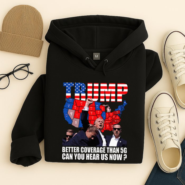 Donald Trump Better Coverage Than 5g Can You Hear Us Now Hoodie