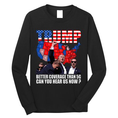 Donald Trump Better Coverage Than 5g Can You Hear Us Now Long Sleeve Shirt