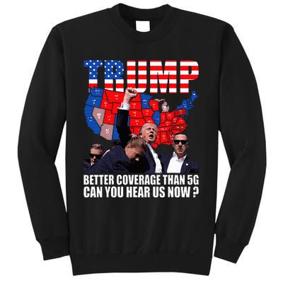 Donald Trump Better Coverage Than 5g Can You Hear Us Now Sweatshirt