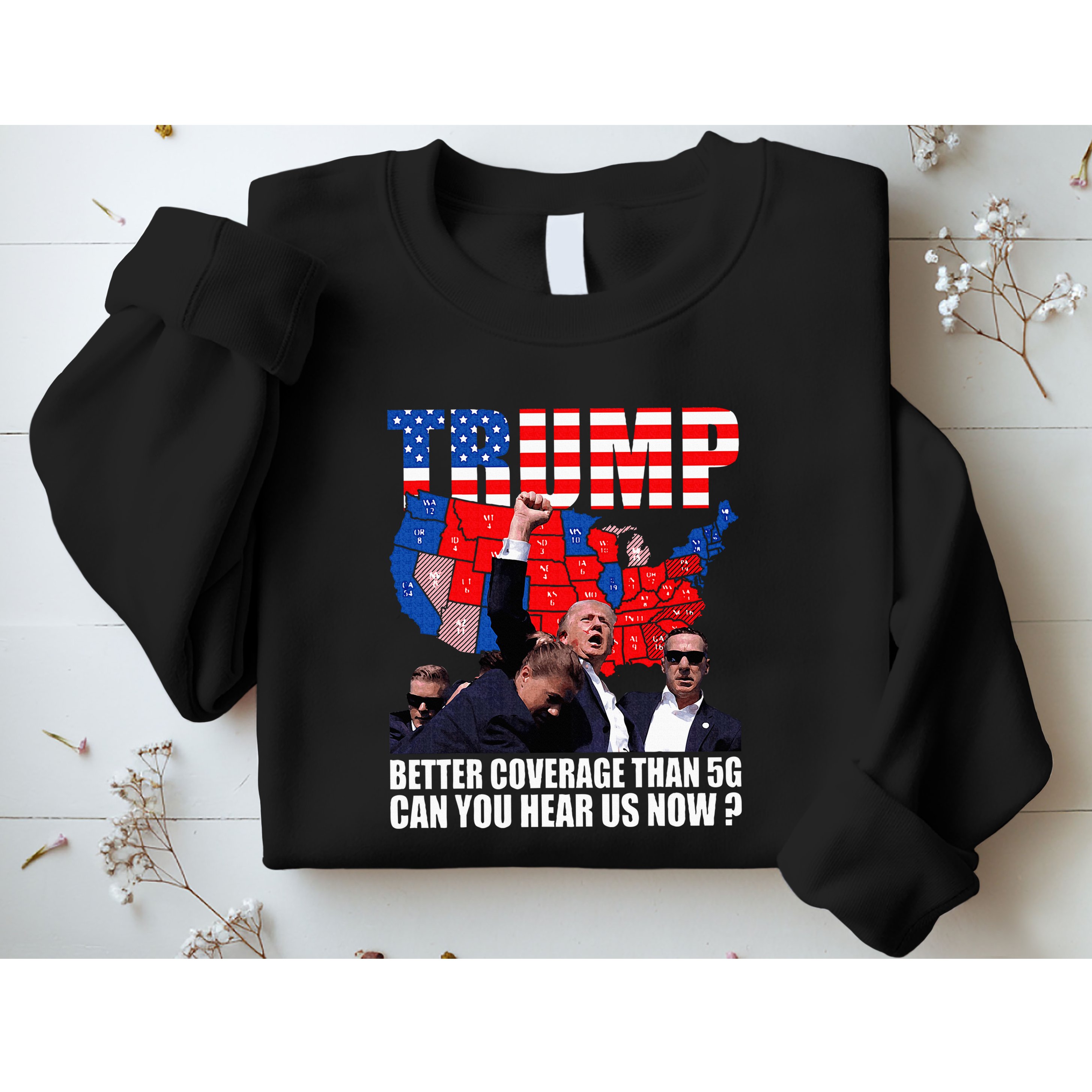Donald Trump Better Coverage Than 5g Can You Hear Us Now Sweatshirt