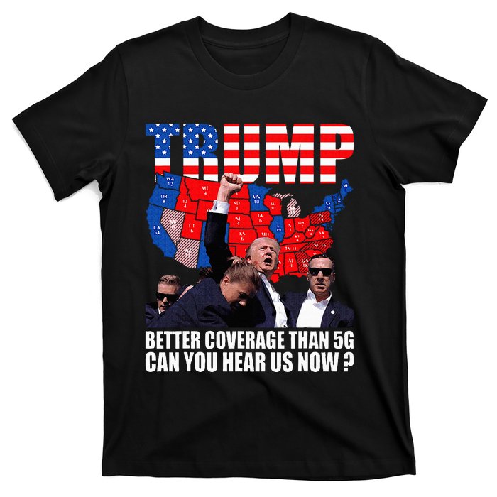 Donald Trump Better Coverage Than 5g Can You Hear Us Now T-Shirt