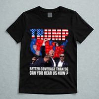 Donald Trump Better Coverage Than 5g Can You Hear Us Now T-Shirt