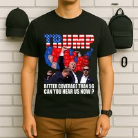 Donald Trump Better Coverage Than 5g Can You Hear Us Now T-Shirt