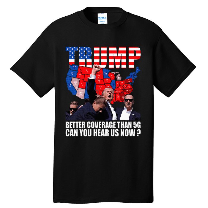 Donald Trump Better Coverage Than 5g Can You Hear Us Now Tall T-Shirt