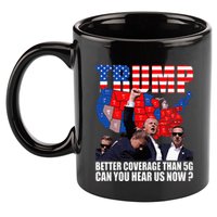 Donald Trump Better Coverage Than 5g Can You Hear Us Now 11oz C Handle Ceramic Mug