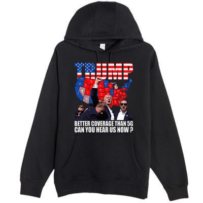 Donald Trump Better Coverage Than 5g Can You Hear Us Now Premium Pullover Hoodie