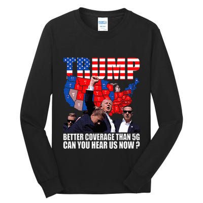 Donald Trump Better Coverage Than 5g Can You Hear Us Now Tall Long Sleeve T-Shirt