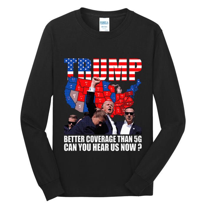 Donald Trump Better Coverage Than 5g Can You Hear Us Now Tall Long Sleeve T-Shirt