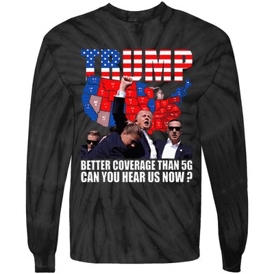 Donald Trump Better Coverage Than 5g Can You Hear Us Now Tie-Dye Long Sleeve Shirt