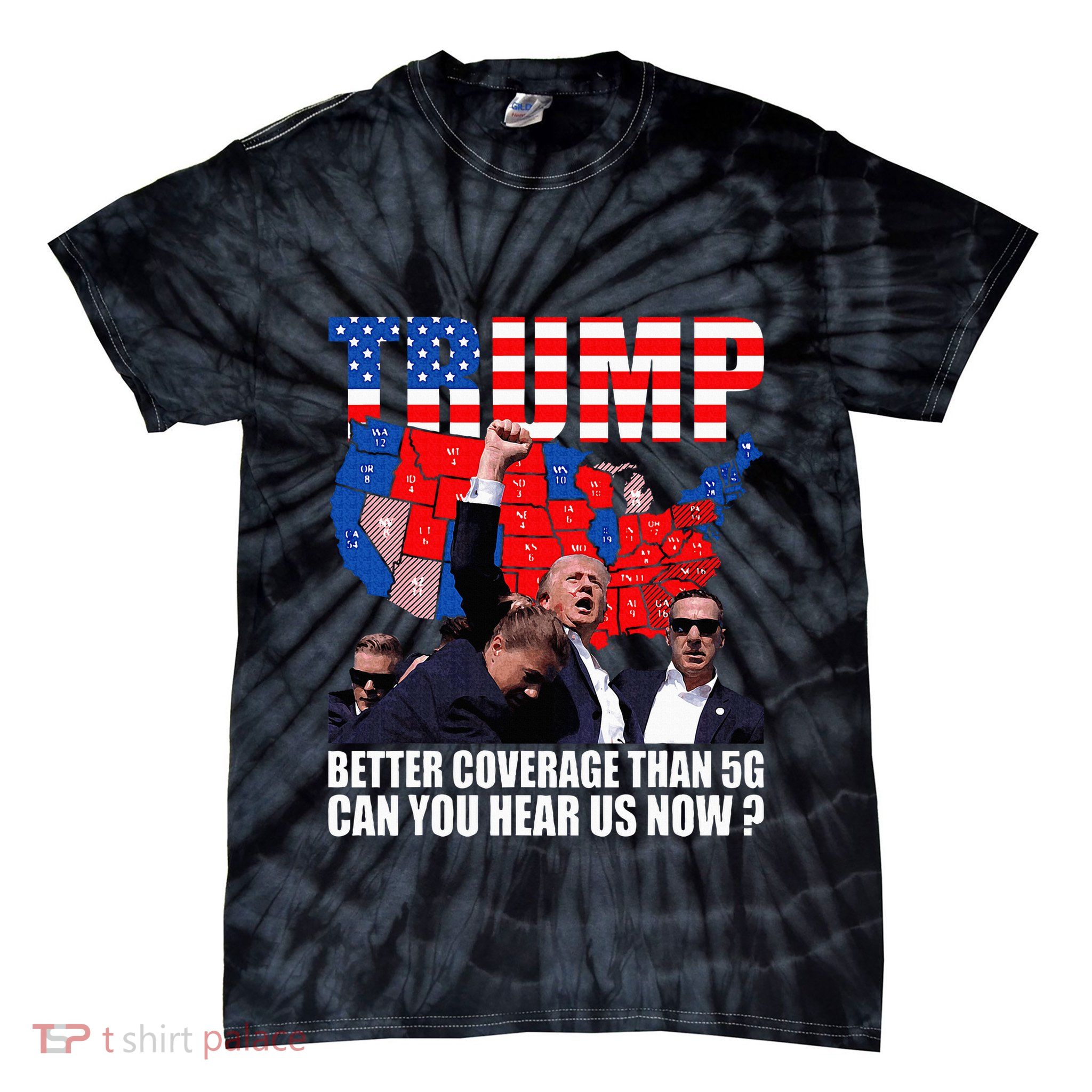 Donald Trump Better Coverage Than 5g Can You Hear Us Now Tie-Dye T-Shirt