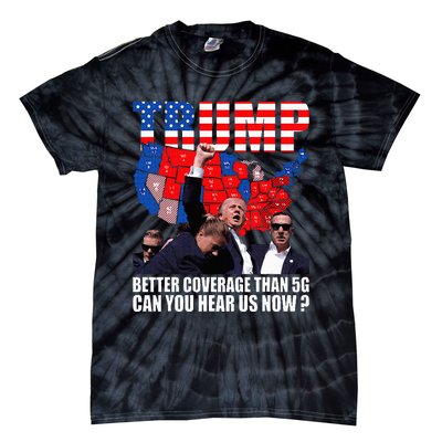 Donald Trump Better Coverage Than 5g Can You Hear Us Now Tie-Dye T-Shirt