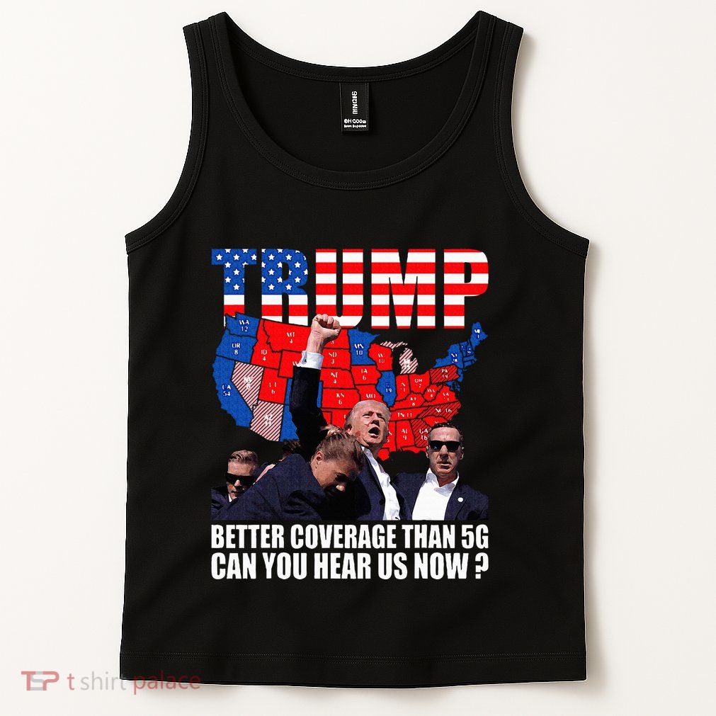 Donald Trump Better Coverage Than 5g Can You Hear Us Now Tank Top