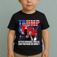 Donald Trump Better Coverage Than 5g Can You Hear Us Now Toddler T-Shirt