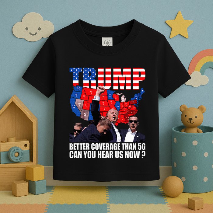 Donald Trump Better Coverage Than 5g Can You Hear Us Now Toddler T-Shirt