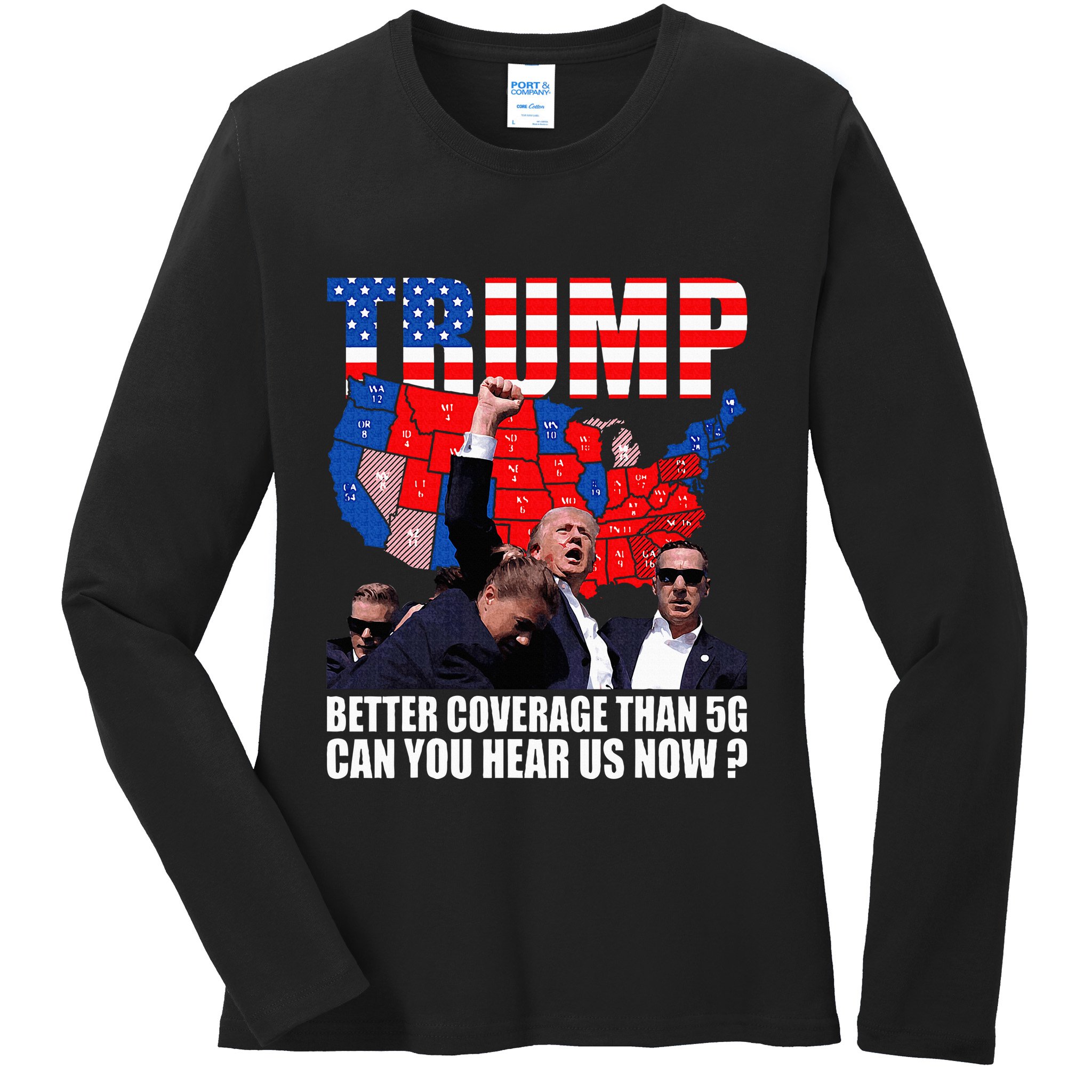 Donald Trump Better Coverage Than 5g Can You Hear Us Now Ladies Long Sleeve Shirt