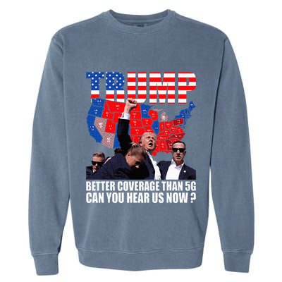 Donald Trump Better Coverage Than 5g Can You Hear Us Now Garment-Dyed Sweatshirt