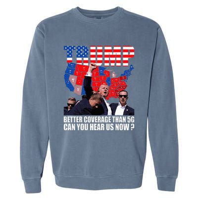 Donald Trump Better Coverage Than 5g Can You Hear Us Now Garment-Dyed Sweatshirt