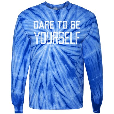 Dare To Be Yours Embrace Being Different Only One You Gift Tie-Dye Long Sleeve Shirt