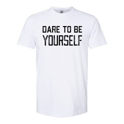 Dare To Be Yours Embrace Being Different Only One You Gift Softstyle CVC T-Shirt