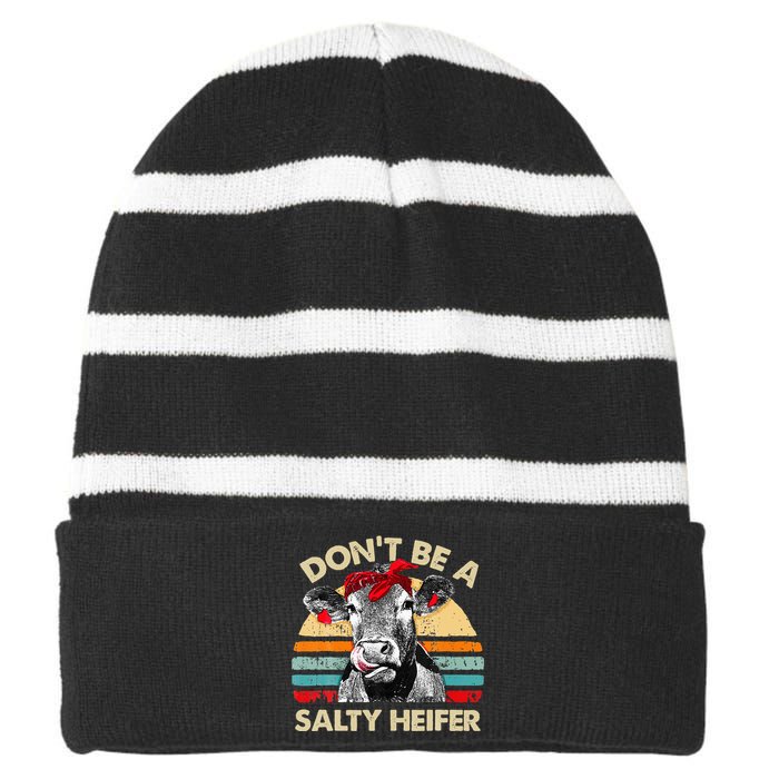 Don T Be A Salty Heifer Cows Lover Gift Vintage Farm Striped Beanie with Solid Band