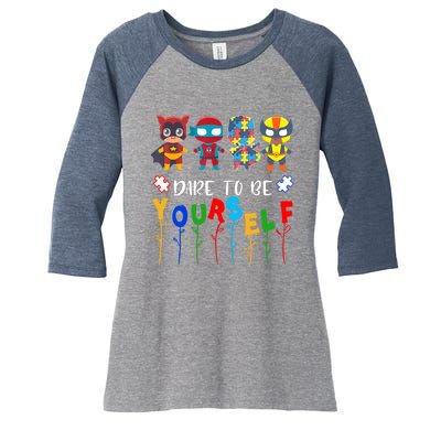 Dare to be yourself Autism Awareness Superheroes Women's Tri-Blend 3/4-Sleeve Raglan Shirt