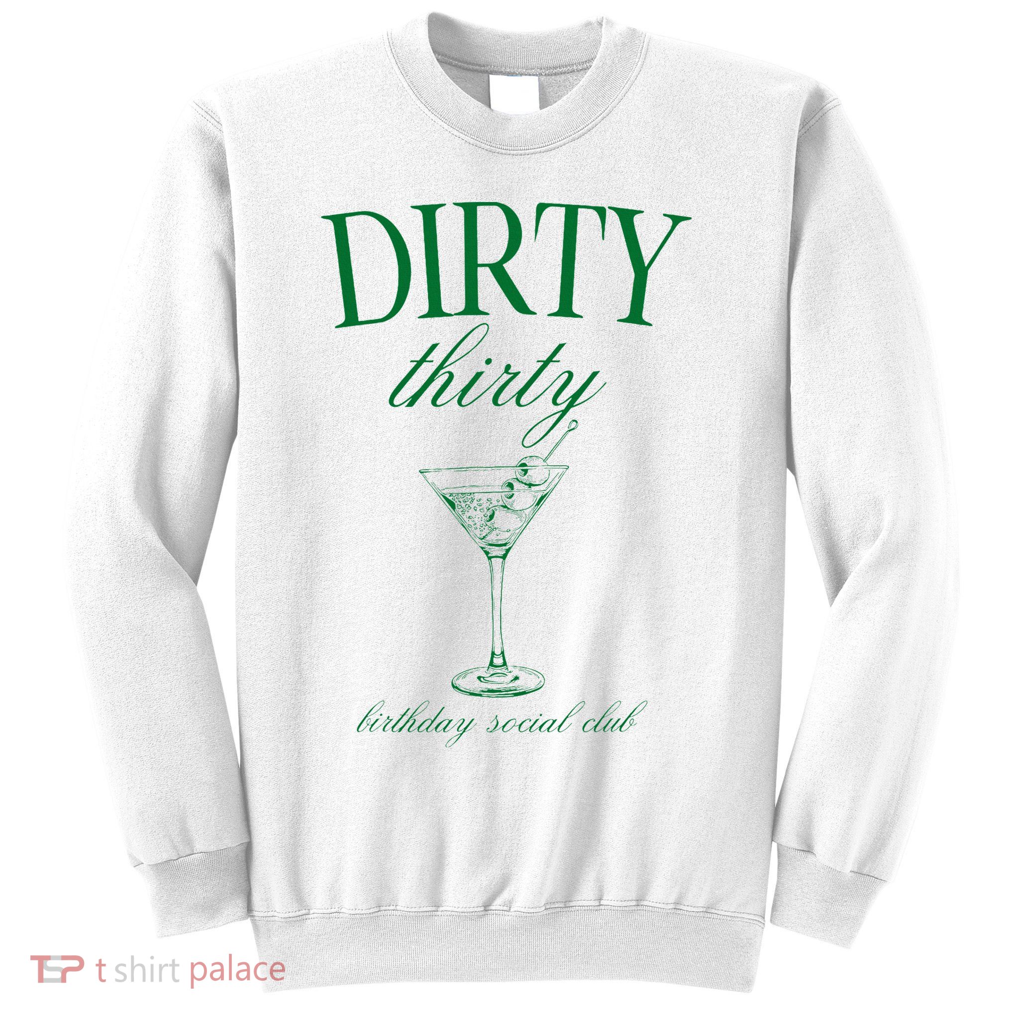 Dirty Thirty Birthday Social Club Retro Green Martini Sweatshirt