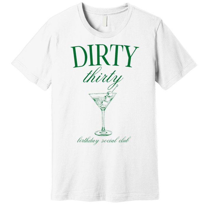 Dirty Thirty Birthday Social Club Retro Green Martini Premium T-Shirt