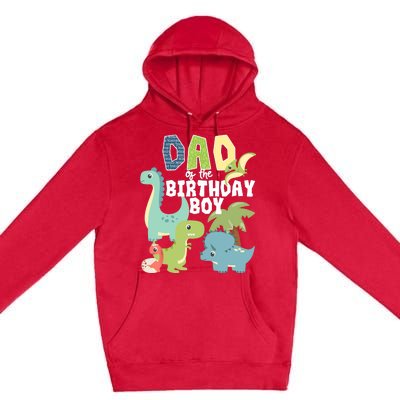 Dinosaurs Theme Birthday Dad Of The Birthday Boy Dinosaur Premium Pullover Hoodie