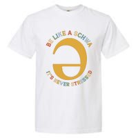 Dyslexia Teacher Be Like A Schwa Its Never Stressed Garment-Dyed Heavyweight T-Shirt