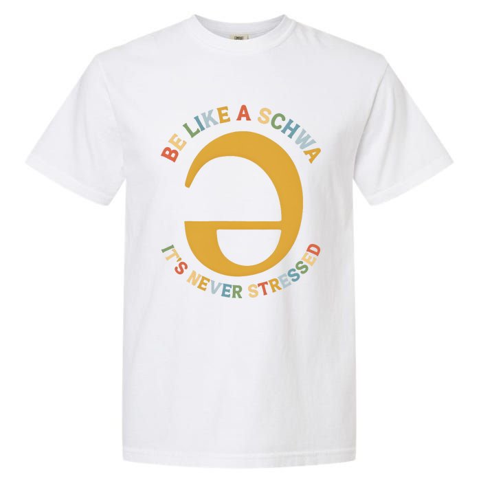 Dyslexia Teacher Be Like A Schwa Its Never Stressed Garment-Dyed Heavyweight T-Shirt