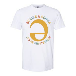 Dyslexia Teacher Be Like A Schwa Its Never Stressed Softstyle CVC T-Shirt