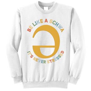 Dyslexia Teacher Be Like A Schwa Its Never Stressed Sweatshirt