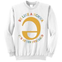 Dyslexia Teacher Be Like A Schwa Its Never Stressed Sweatshirt