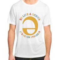 Dyslexia Teacher Be Like A Schwa Its Never Stressed Adult ChromaSoft Performance T-Shirt