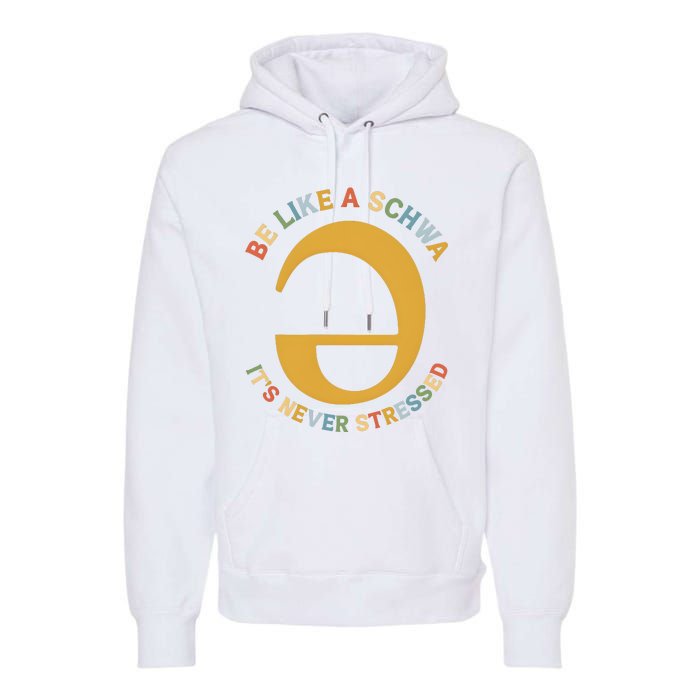 Dyslexia Teacher Be Like A Schwa Its Never Stressed Premium Hoodie