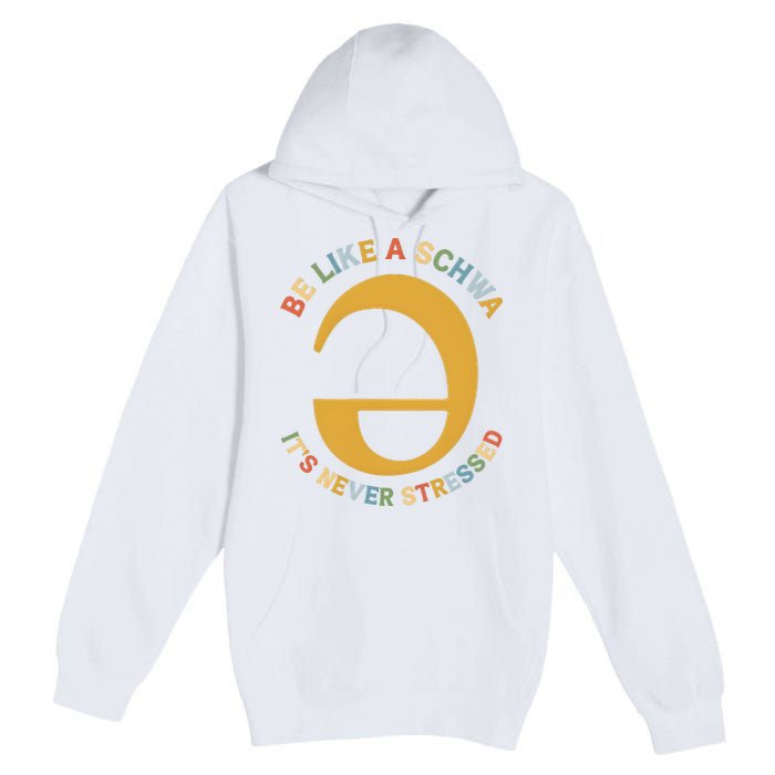 Dyslexia Teacher Be Like A Schwa Its Never Stressed Premium Pullover Hoodie