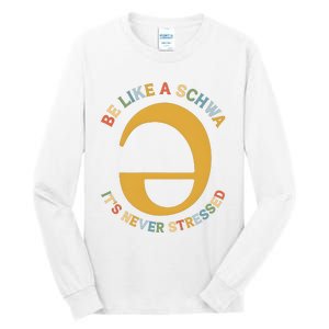 Dyslexia Teacher Be Like A Schwa Its Never Stressed Tall Long Sleeve T-Shirt