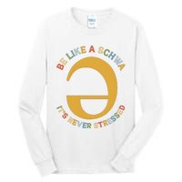 Dyslexia Teacher Be Like A Schwa Its Never Stressed Tall Long Sleeve T-Shirt