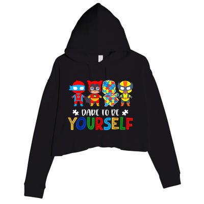 Dare To Be Yours Autism Awareness Superheroes Cool Gift Crop Fleece Hoodie