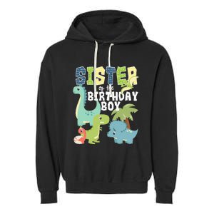 Dinosaurs Theme Birthday Sister Of The Birthday Boy Dinosaur Garment-Dyed Fleece Hoodie