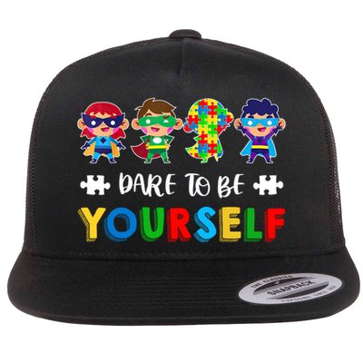 Dare To Be Yours Autistic Autism Awareness Month Gift Flatbill Hat