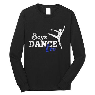 Dance Too Ballet Dancer I Funny Men Dancer Gift Long Sleeve Shirt