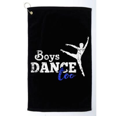 Dance Too Ballet Dancer I Funny Men Dancer Gift Platinum Collection Golf Towel