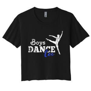 Dance Too Ballet Dancer I Funny Men Dancer Gift Women's Crop Top Tee